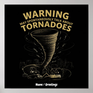 Warning I May Spontaneously Talk About Tornadoes Poster