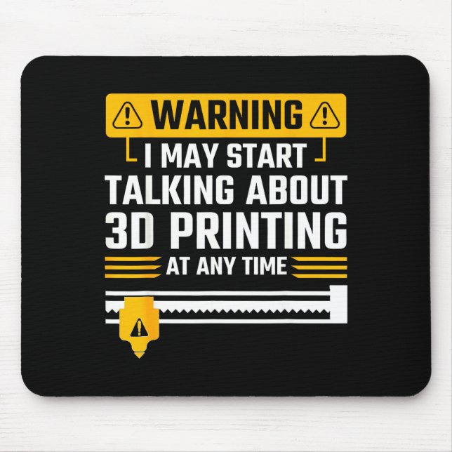 Warning I May Start Talking About 3d Printing Tech Mouse Pad (Front)