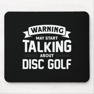 Warning I May Start Talking About Disc Golf Mouse Pad