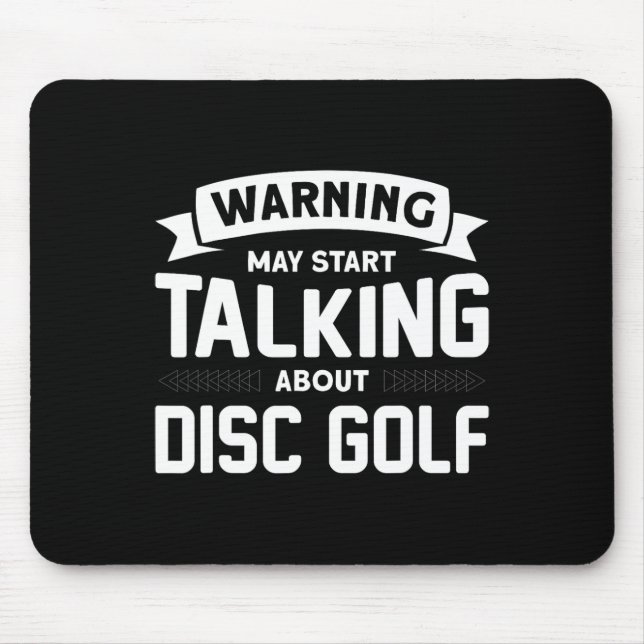 Warning I May Start Talking About Disc Golf  Mouse Pad (Front)