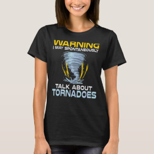 Warning I May Talking About Tornadoes Weather Chas T-Shirt