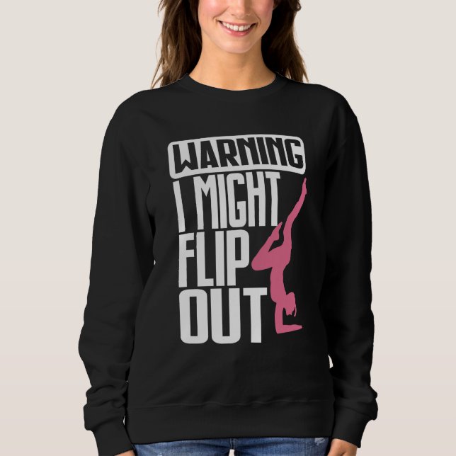 Warning I Might Flip Ou Gymnastics Gymnast Sweatshirt (Front)
