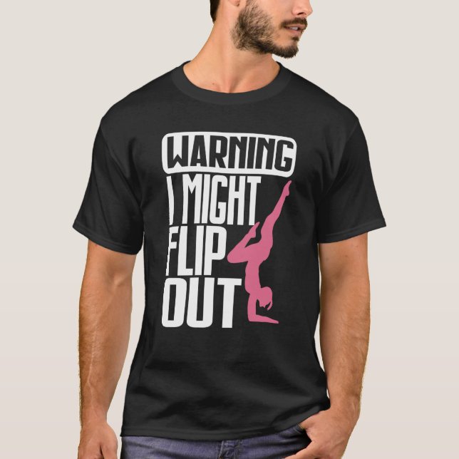 Warning I Might Flip Ou Gymnastics Gymnast T-Shirt (Front)