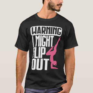 Warning I Might Flip Ou  Gymnastics Gymnast T-Shirt