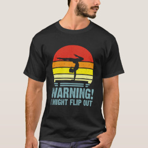 Warning I Might Flip Out 2 T-Shirt