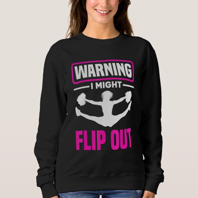 Warning I Might Flip Out   Cheerleading Cheerleade Sweatshirt (Front)