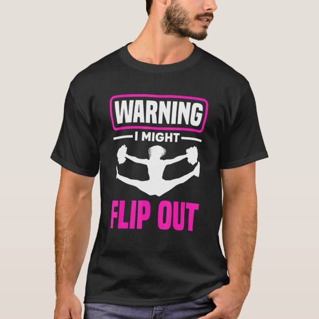 Warning I Might Flip Out   Cheerleading Cheerleade T-Shirt (Front)