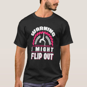 Warning i might flip out fun gymnast cheerleader T-Shirt