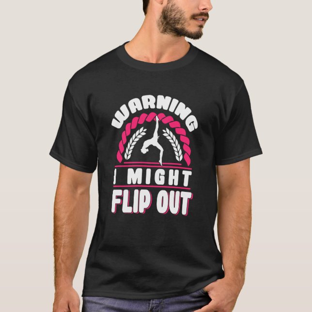 Warning i might flip out fun gymnast cheerleader   T-Shirt (Front)