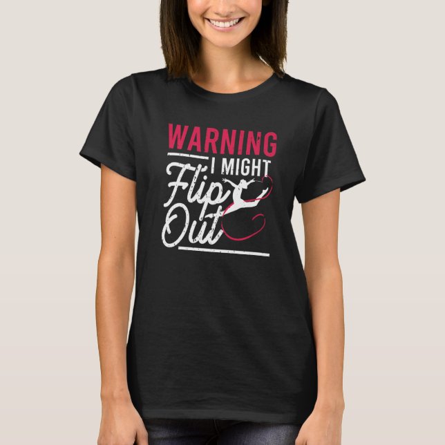 Warning I Might Flip Out  Gymnast Gymnastics Pun O T-Shirt (Front)