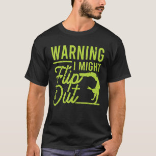 Warning I Might Flip Out  Gymnast Gymnastics Pun O T-Shirt