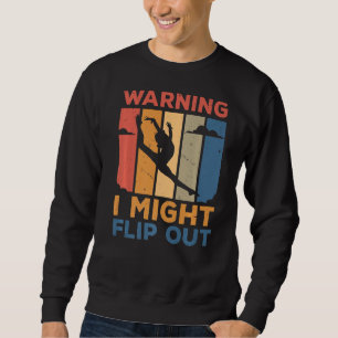 Warning I Might Flip Out Gymnastics Gymnast Acroba Sweatshirt