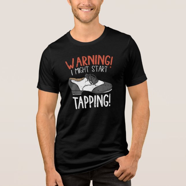 Warning I Might Start Tapping Dance Teacher Tri-Blend Shirt (Front)