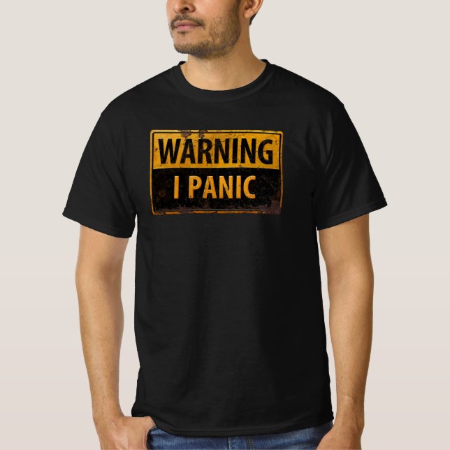 WARNING I PANIC - Funny Metal Danger Sign Stress   T-Shirt (Front)