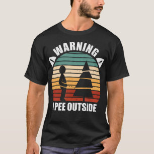 Warning I Pee Outside Funny Camper Camping Hiking T-Shirt