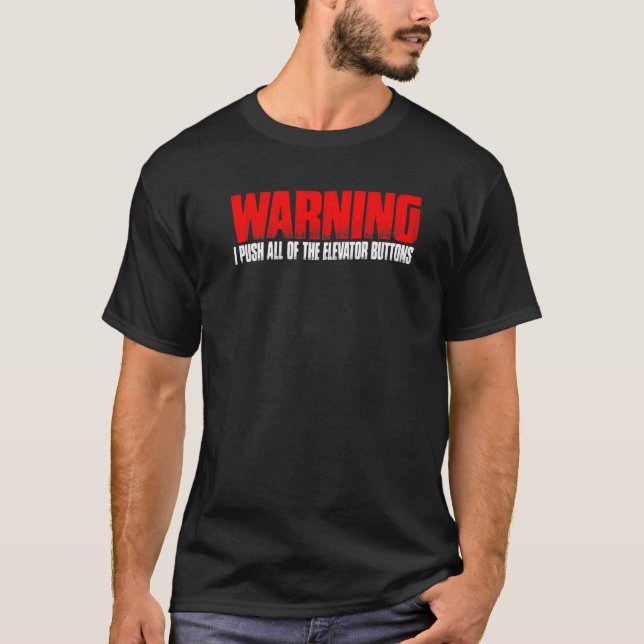 Warning I Push All Of The Elevator Buttons - Premi T-Shirt (Front)