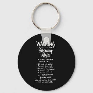 Warning I Suffer From Fibromyalgia - Fun Fibro Say Key Ring