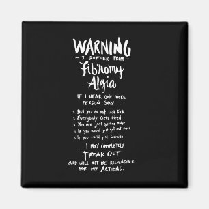 Warning I Suffer From Fibromyalgia - Fun Fibro Say Magnet