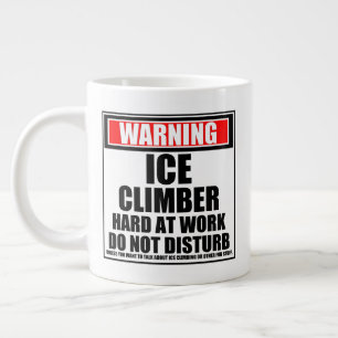 Warning Ice Climber Hard At Work Do Not Disturb Large Coffee Mug