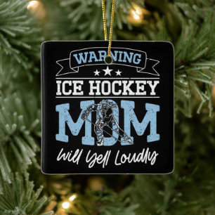 Warning Ice Hockey Mum Will Yell Loudly Cool Mummy Ceramic Ornament