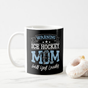 Warning Ice Hockey Mum Will Yell Loudly Cool Mummy Coffee Mug