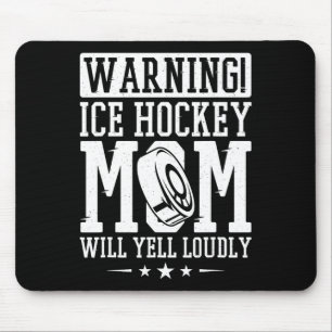 Warning Ice Hockey Mum Will Yell Loudly Mouse Pad