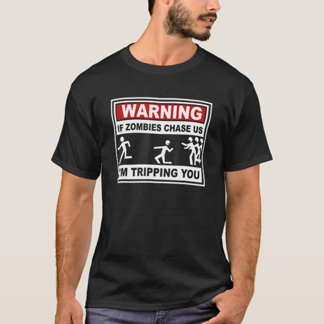 Warning If Zombies Chase Us I'm Tripping You Appar T-Shirt (Front)