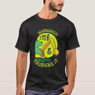 Warning  I'm 6 & Crushing It Bulldozer Truck T-Shirt