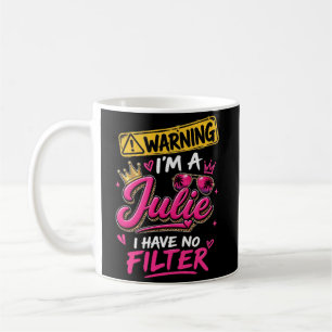 Warning I'm A Julie I Have No Filter Coffee Mug