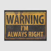 WARNING I'm Always Right - Metal Danger Sign BIG