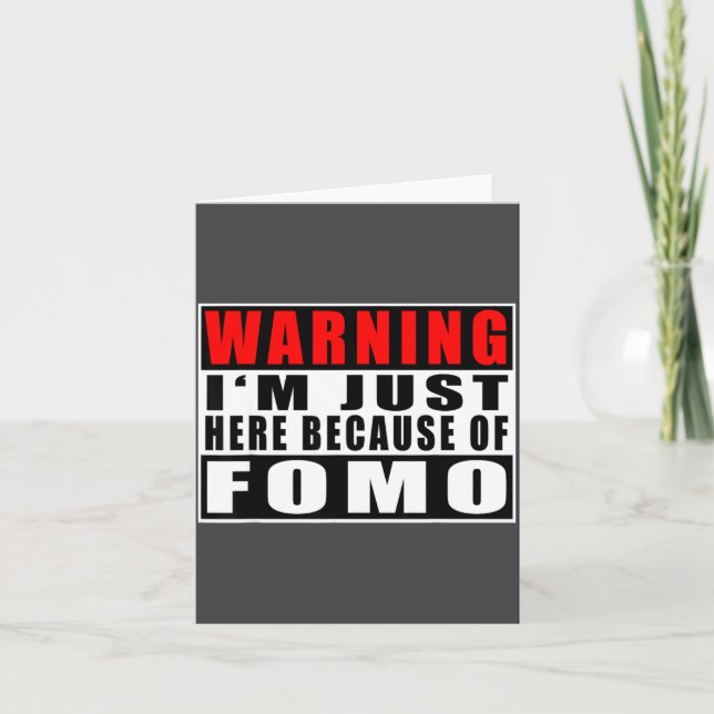 Warning I'm Just Here Because Of Fomo Funny Quote  Card (Front)