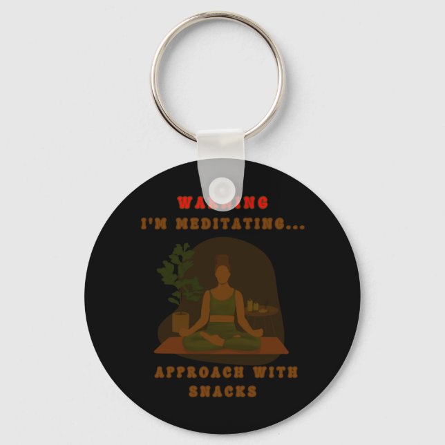 Warning I'm Meditating... Approach With Snacks. St Key Ring (Front)
