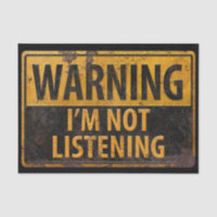 WARNING, I'M NOT LISTENING Funny Danger Sign BIG