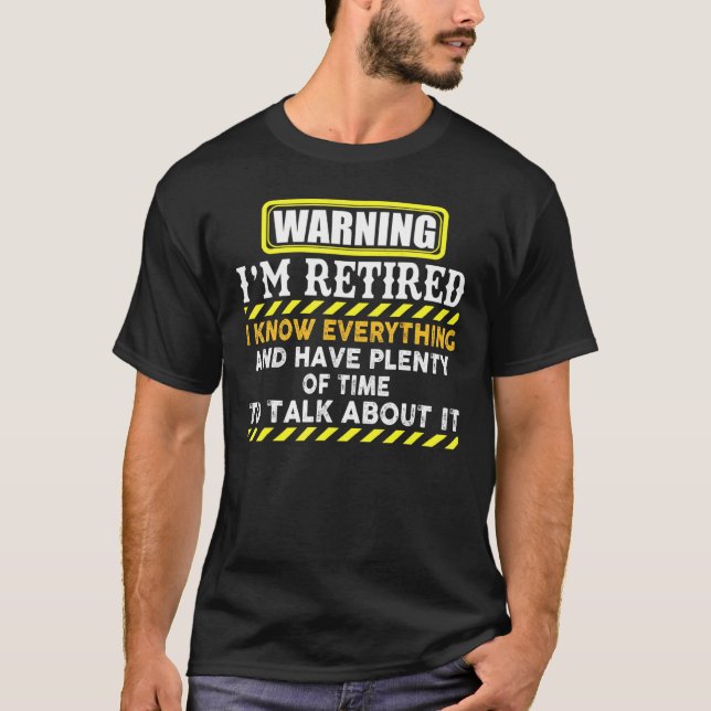 Warning Im Retired -  For Pensioned Cool Seniors T-Shirt (Front)