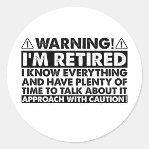 Warning I'm Retired Funny Retirement Retiree Classic Round Sticker
