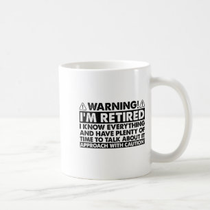 Warning Im Retired Funny Retirement Retiree  Coffee Mug