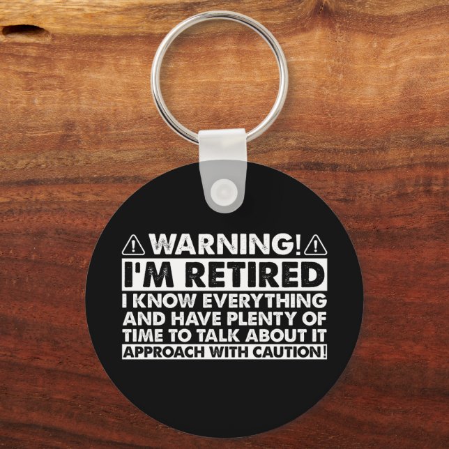 Warning I'm Retired Funny Retirement Retiree Key Ring (Front)