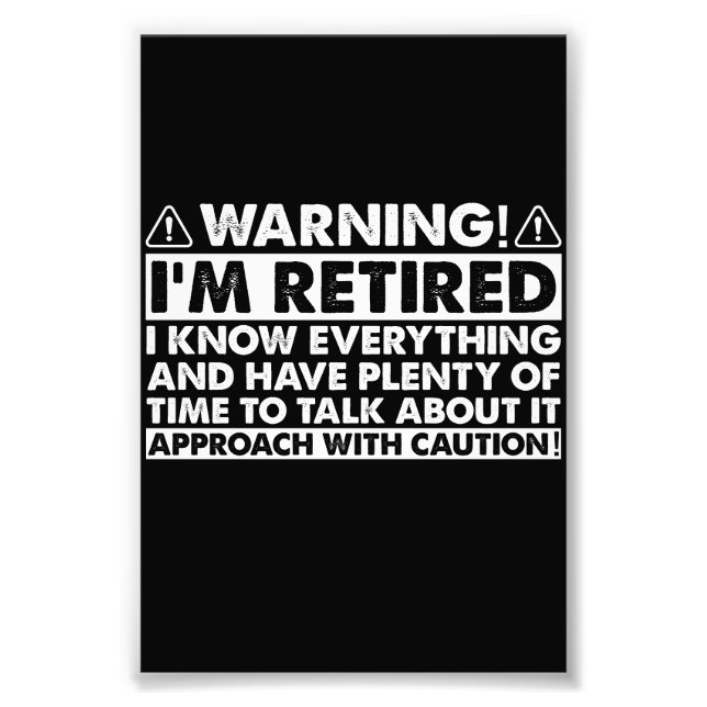 Warning I'm Retired Funny Retirement Retiree Photo Print (Front)
