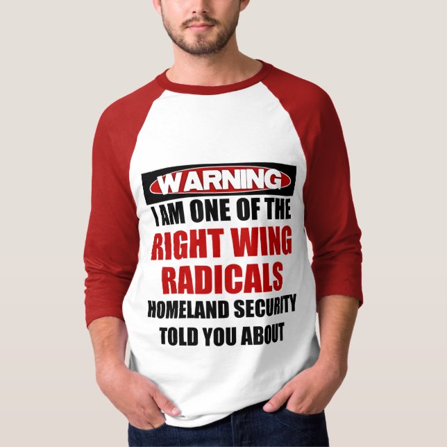 Warning: I'm Right Wing Radical T-Shirt (Front)