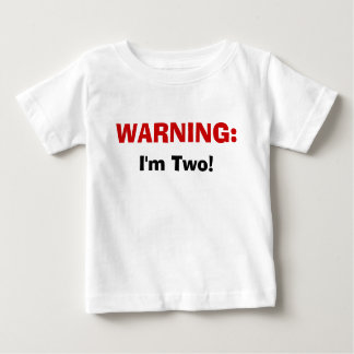 WARNING:, I'm Two! Baby T-Shirt