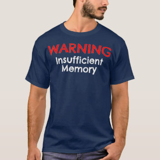 Warning Insufficient Memory Funny Light Print T-Shirt
