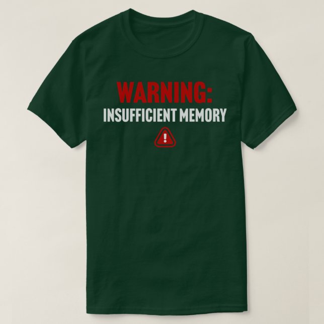 Warning Insufficient Memory T-Shirt (Design Front)
