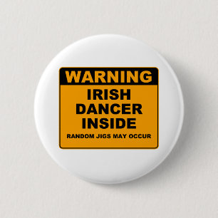 Warning, Irish Dancer Inside. 6 Cm Round Badge
