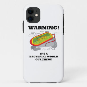 Warning! It's A Bacterial World Out There iPhone 11 Case