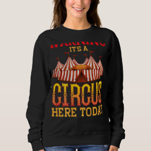 Warning It's A Circus Here Today Backprint Circus Sweatshirt