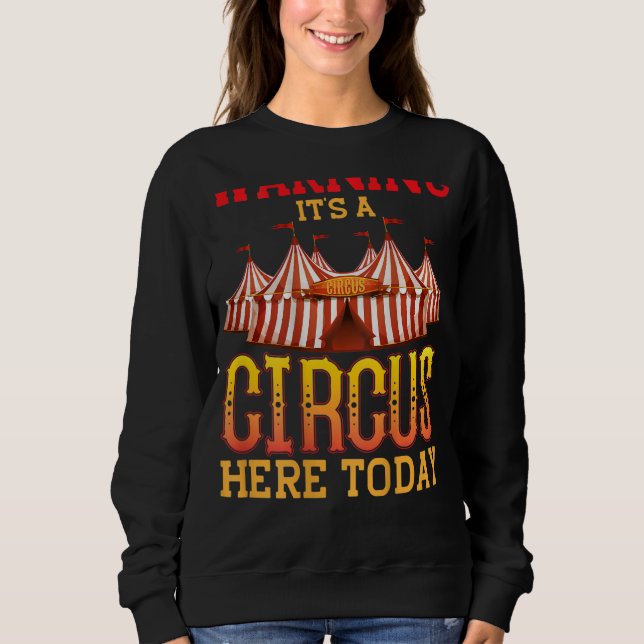 Warning It's A Circus Here Today Backprint Circus  Sweatshirt (Front)