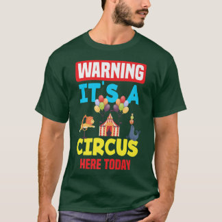 Warning It's A Circus Here Today Carnival Birthday T-Shirt