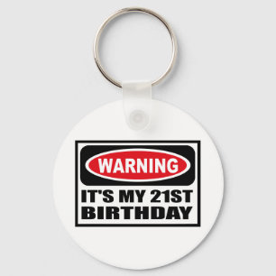 Warning IT'S MY 21ST BIRTHDAY Key Chain