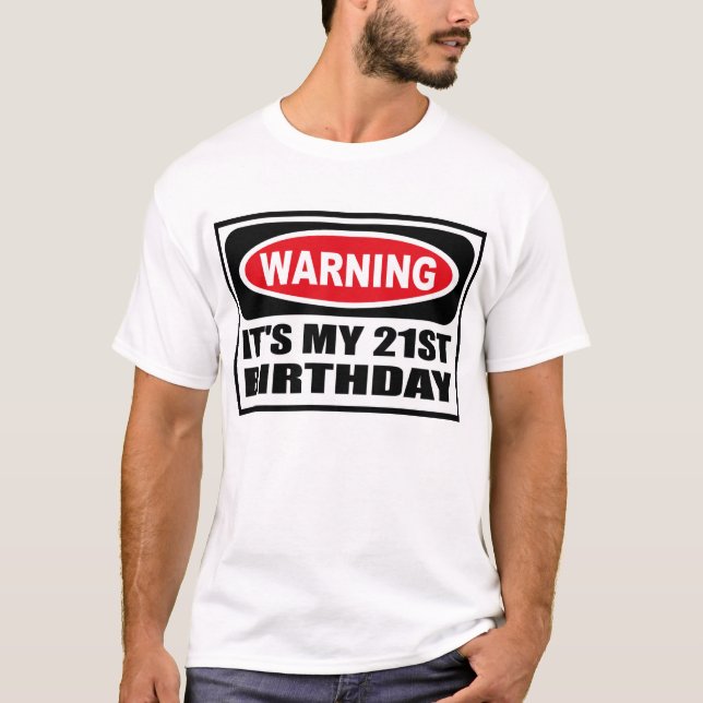 Warning IT'S MY 21ST BIRTHDAY T-Shirt (Front)