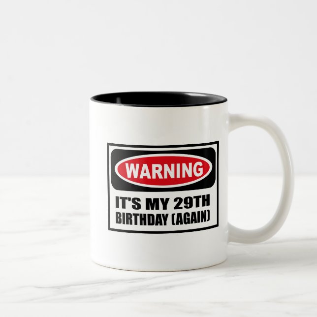 Warning IT'S MY 29TH BIRTHDAY (AGAIN) Mug (Right)